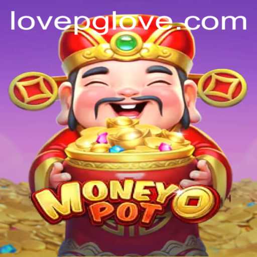 Exploring the Thrilling World of MoneyPot: Dive into the Exciting Gameplay of LOVEPG